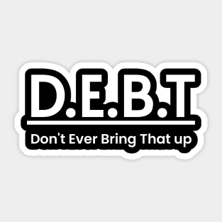 DEBT Funny Meaning Word Art Minimalist Aesthetic Design Sticker